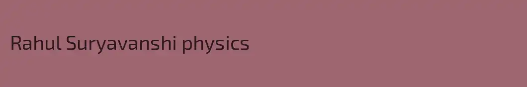 Rahul Suryavanshi physics